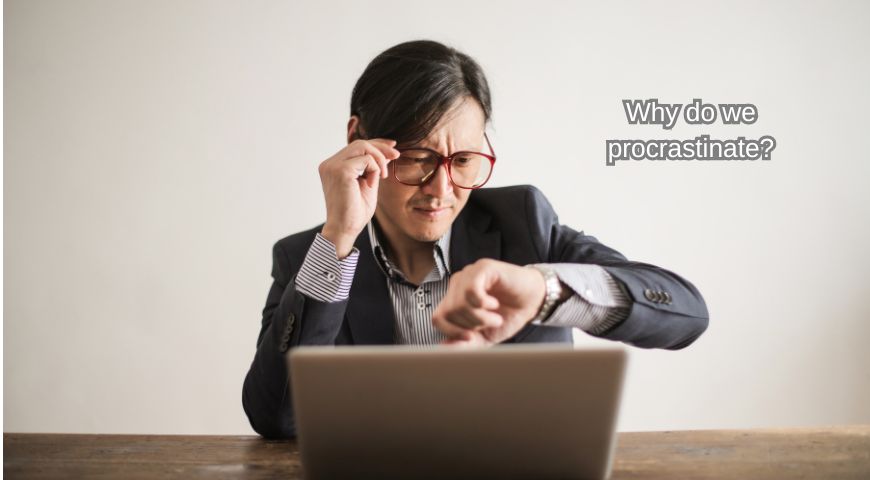Why do we procrastinate, Gyan Gupta